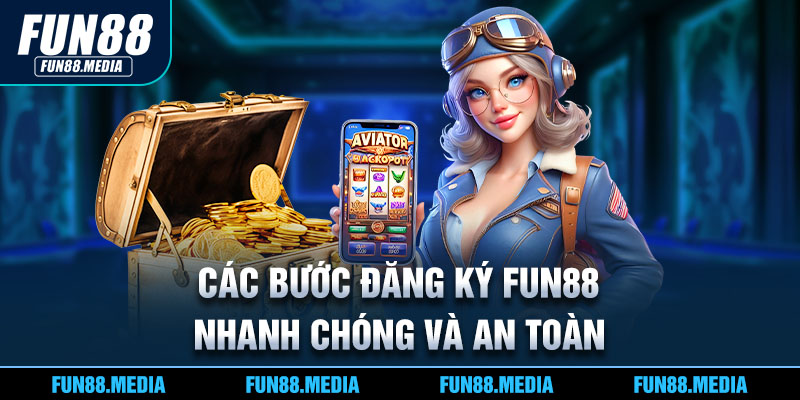 Các bước đăng ký FUN88 nhanh chóng và an toàn