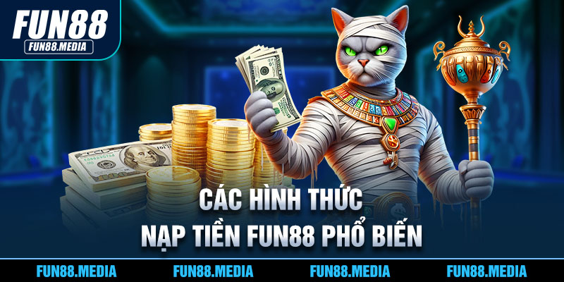 Các hình thức nạp tiền FUN88 phổ biến